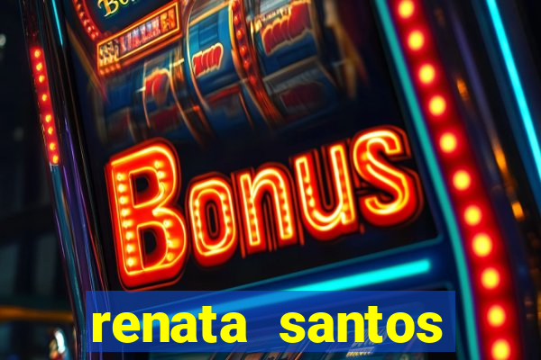 renata santos youtuber pelada