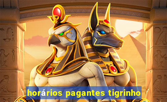 horários pagantes tigrinho