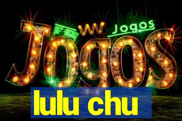 lulu chu