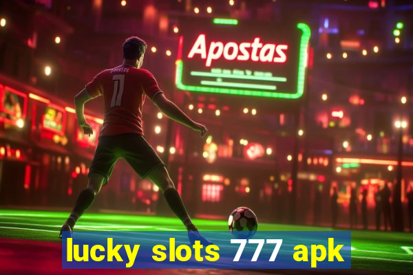 lucky slots 777 apk