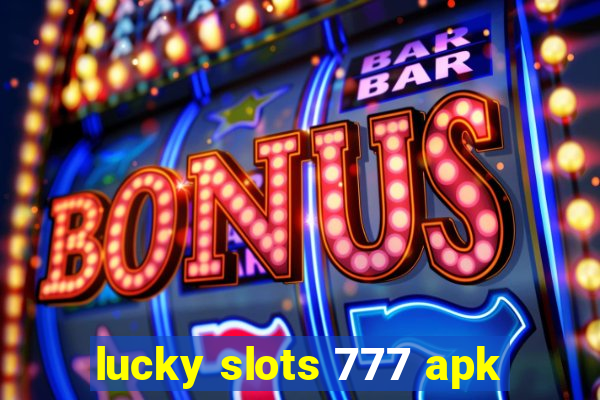 lucky slots 777 apk