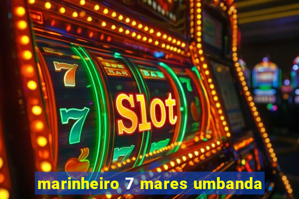 marinheiro 7 mares umbanda