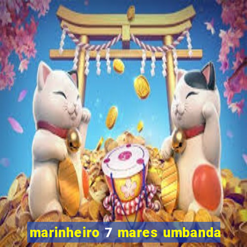 marinheiro 7 mares umbanda