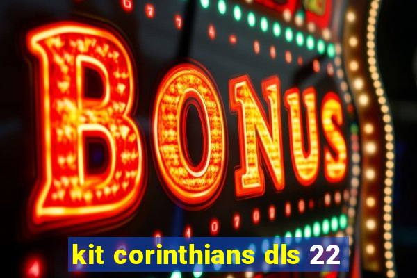 kit corinthians dls 22