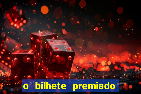 o bilhete premiado filme completo dublado