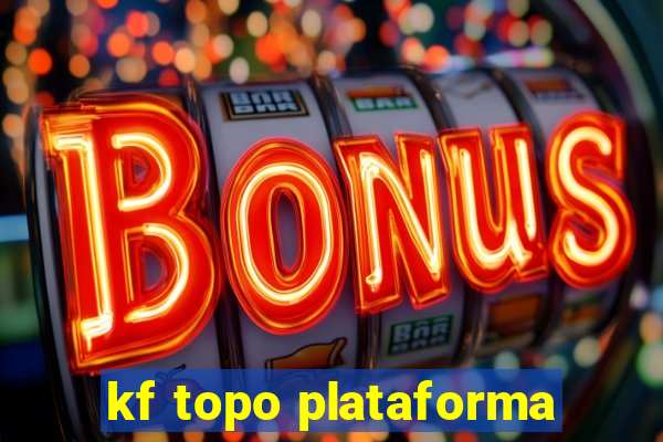 kf topo plataforma