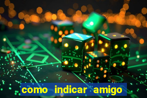 como indicar amigo na bet365