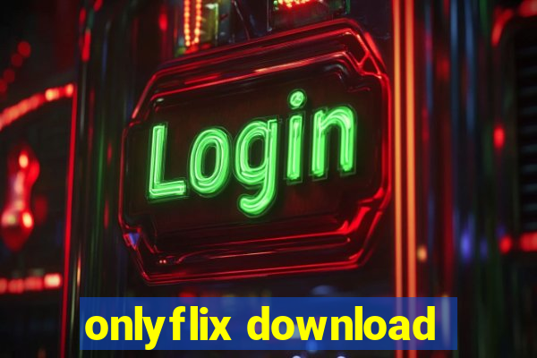 onlyflix download