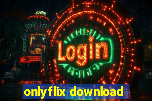 onlyflix download