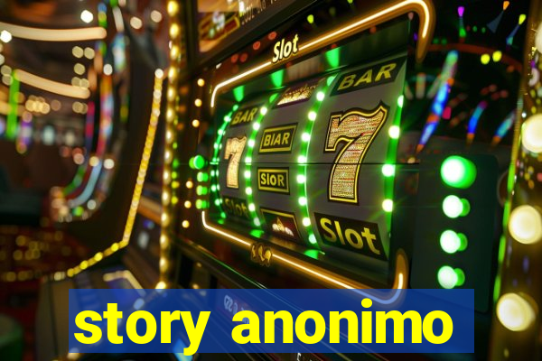 story anonimo