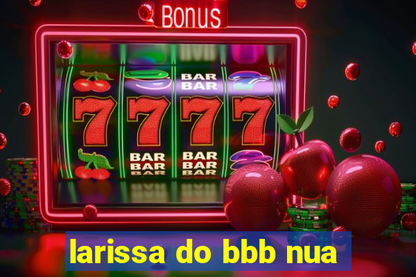 larissa do bbb nua
