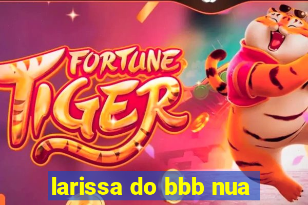 larissa do bbb nua