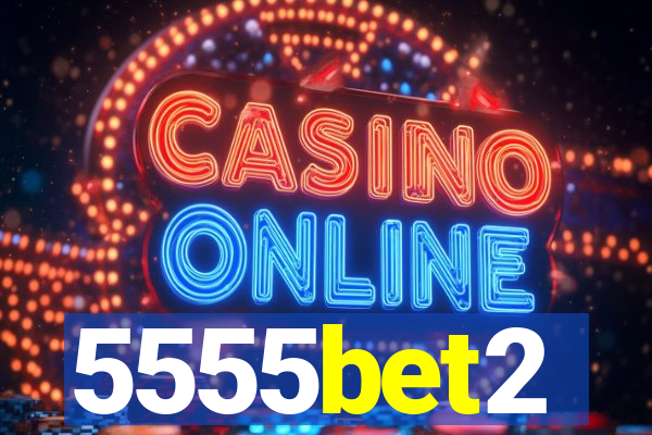 5555bet2