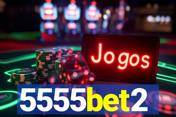 5555bet2