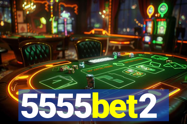 5555bet2