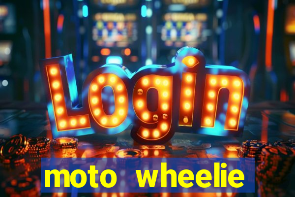 moto wheelie dinheiro infinito