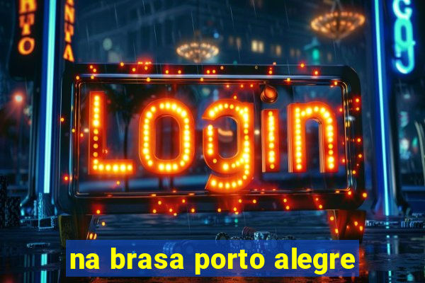 na brasa porto alegre