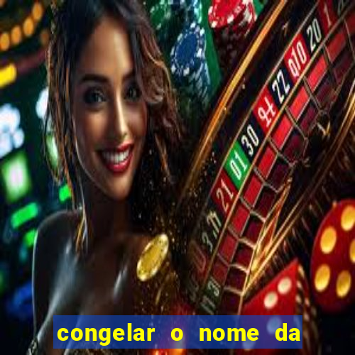 congelar o nome da pessoa no congelador