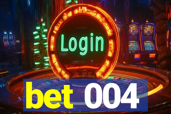 bet 004