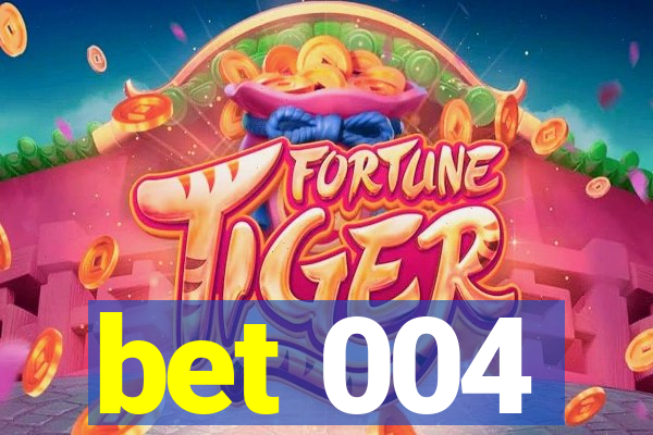 bet 004