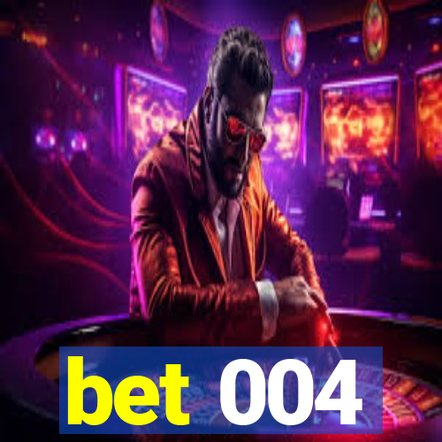 bet 004