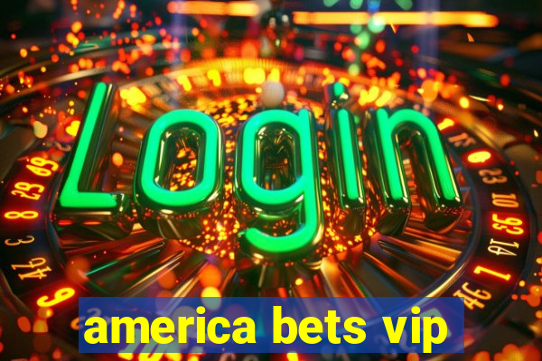 america bets vip