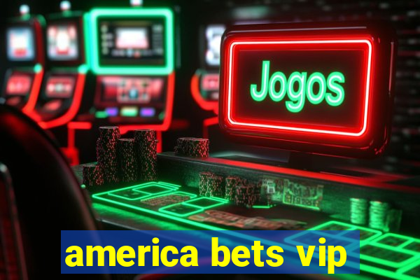 america bets vip