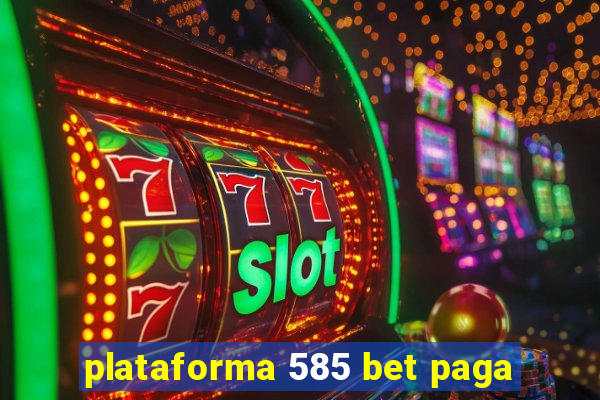 plataforma 585 bet paga
