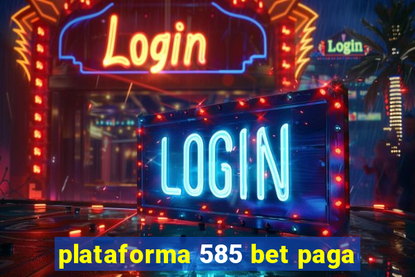 plataforma 585 bet paga