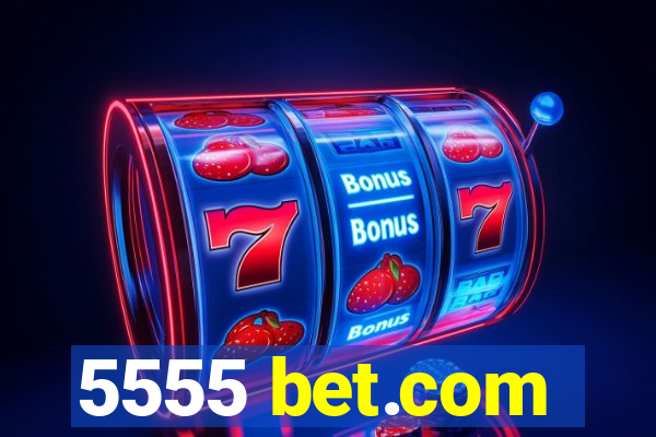 5555 bet.com