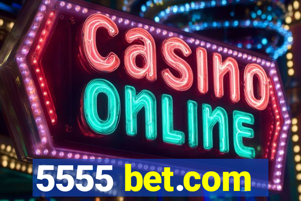 5555 bet.com