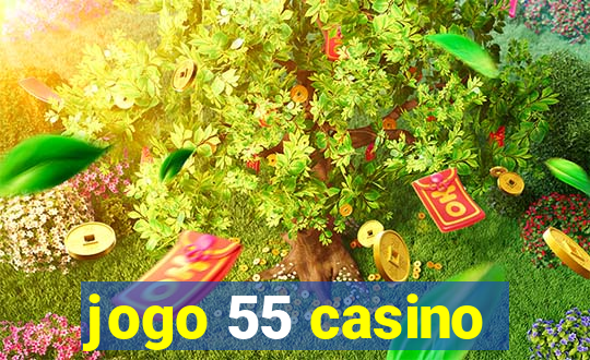 jogo 55 casino