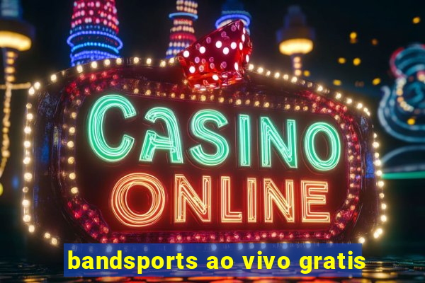 bandsports ao vivo gratis