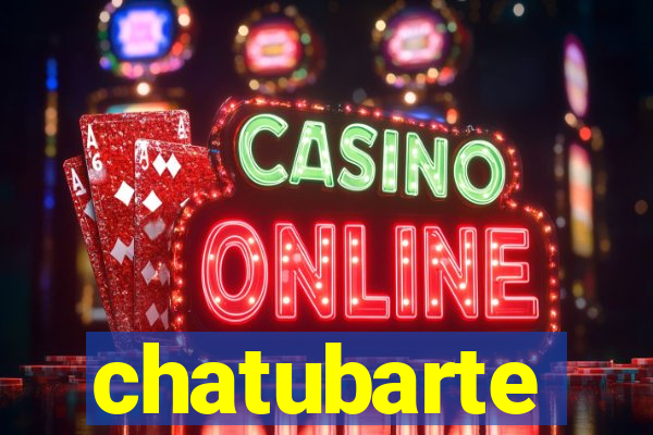 chatubarte