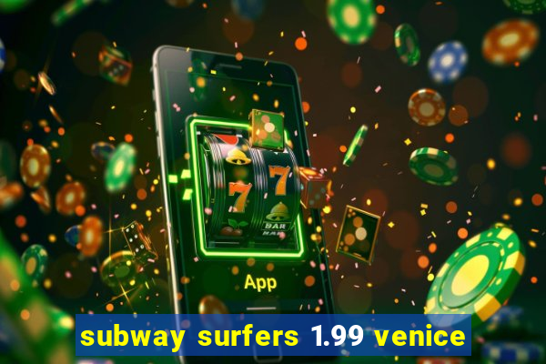 subway surfers 1.99 venice