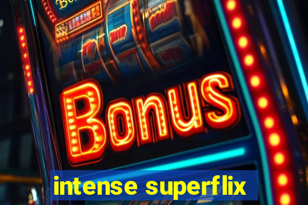 intense superflix