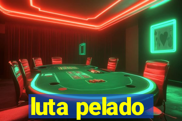 luta pelado