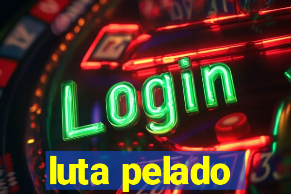luta pelado