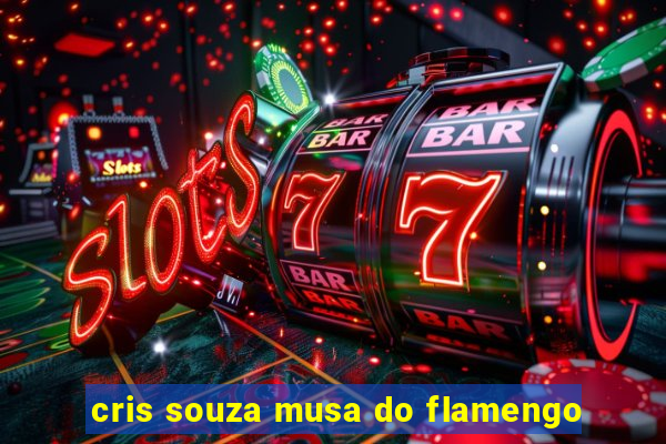 cris souza musa do flamengo