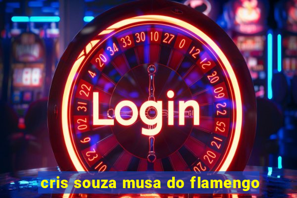 cris souza musa do flamengo