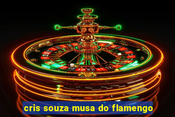 cris souza musa do flamengo