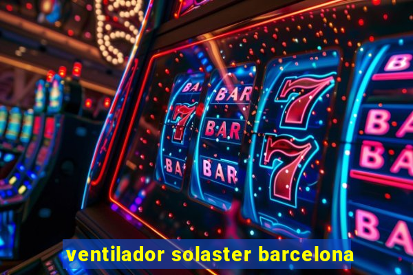 ventilador solaster barcelona