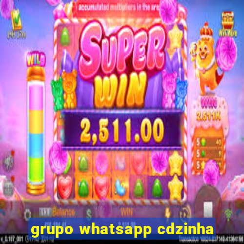 grupo whatsapp cdzinha