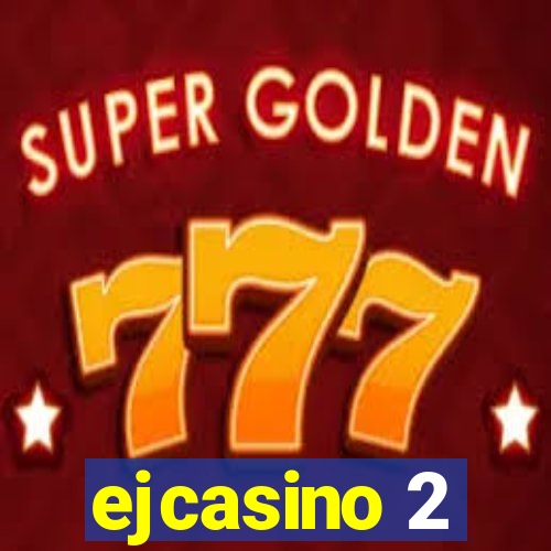 ejcasino 2