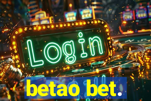 betao bet.