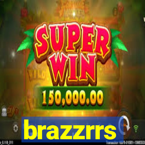 brazzrrs