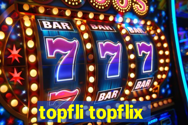 topfli topflix