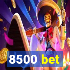 8500 bet