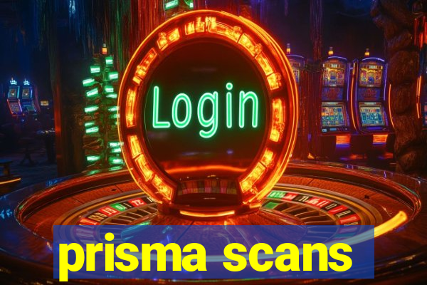 prisma scans