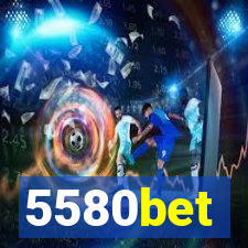 5580bet